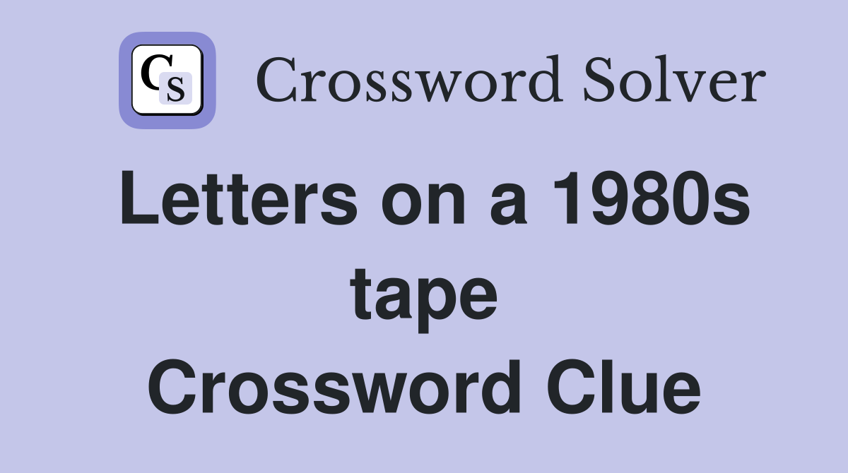 Letters on a 1980s tape Crossword Clue