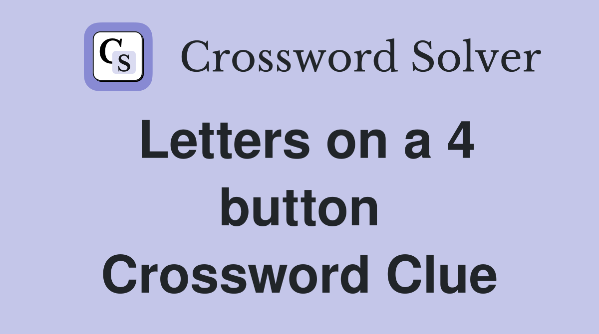 Letters on a 4 button Crossword Clue