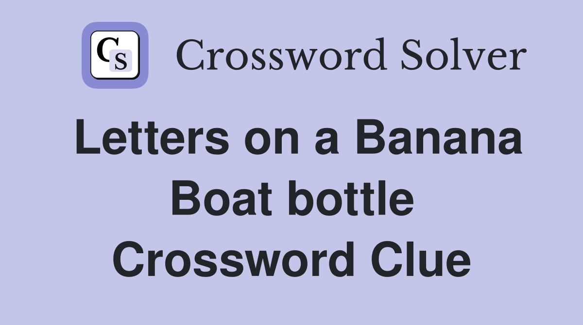 Letters on a Banana Boat bottle Crossword Clue