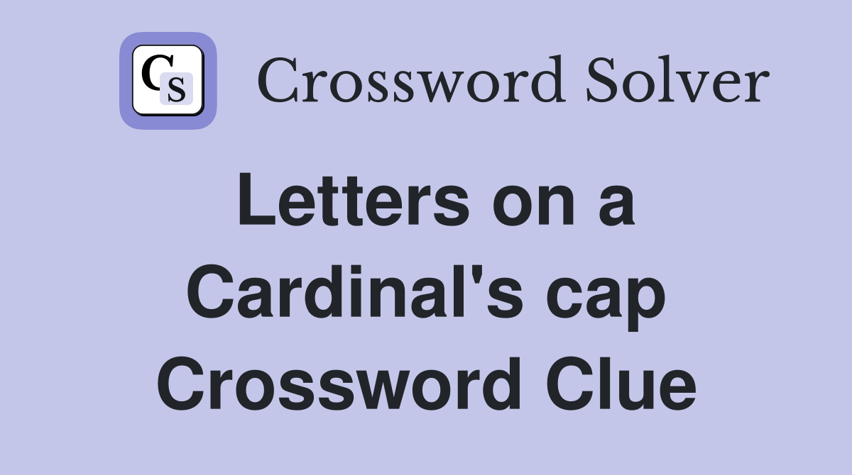 Letters on a Cardinal's cap Crossword Clue
