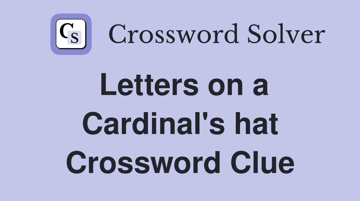 Letters on a Cardinal's hat Crossword Clue