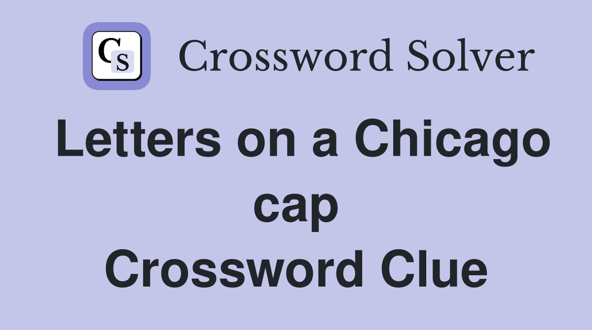 Letters on a Chicago cap Crossword Clue
