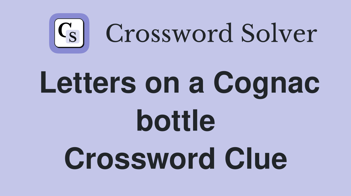 Letters on a Cognac bottle Crossword Clue