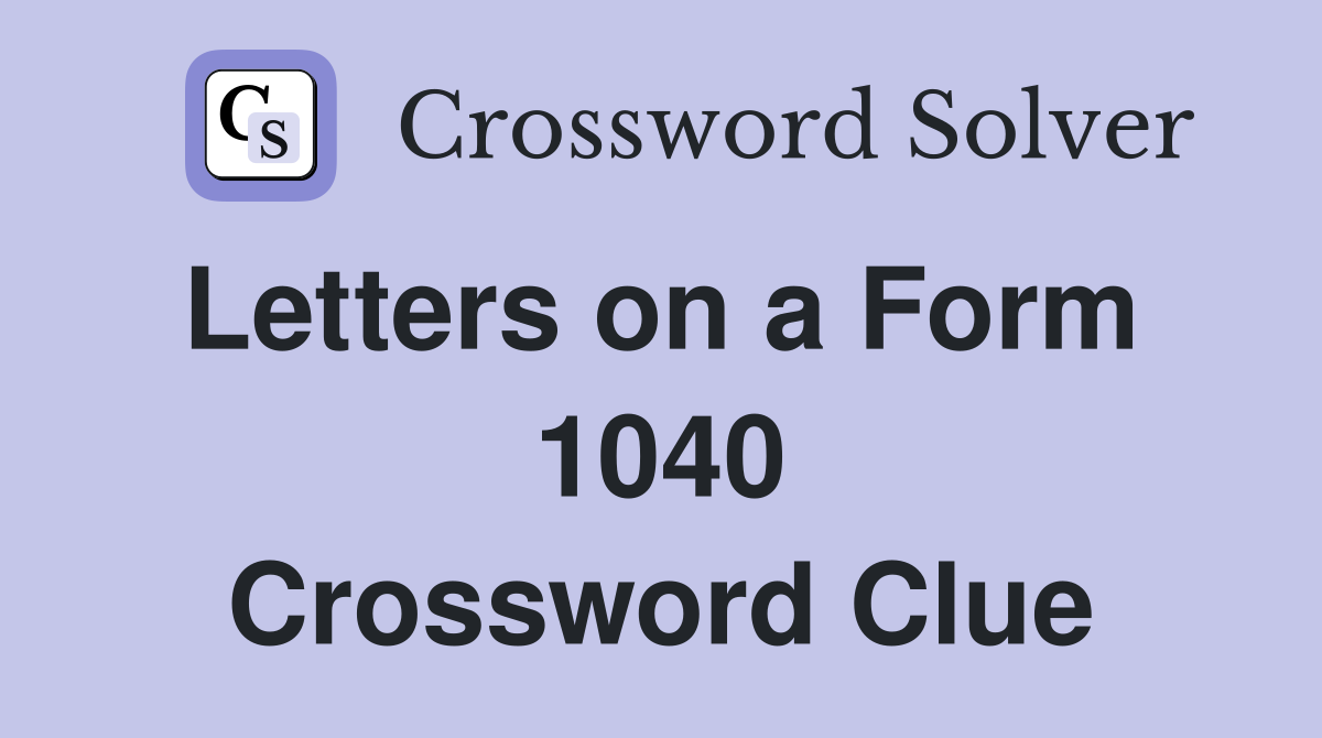 Letters on a Form  1040 Crossword Clue