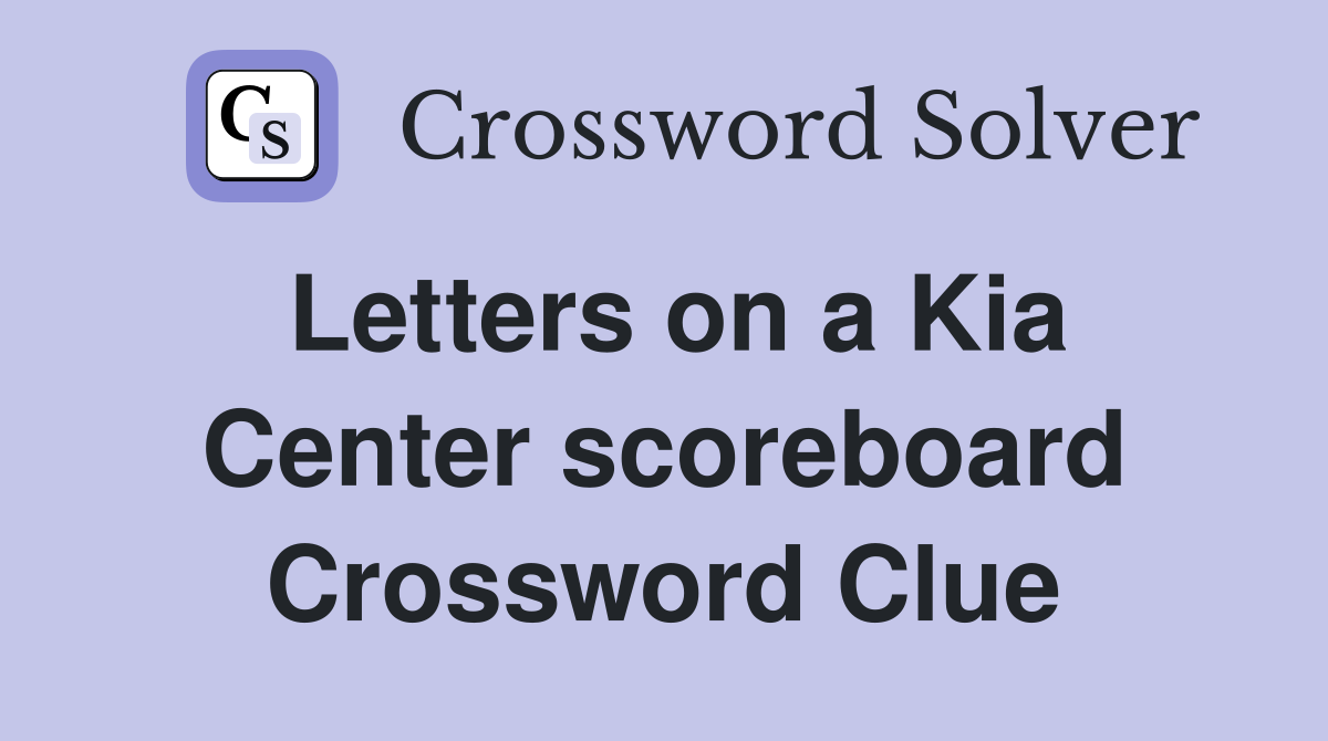 Letters on a Kia Center scoreboard Crossword Clue
