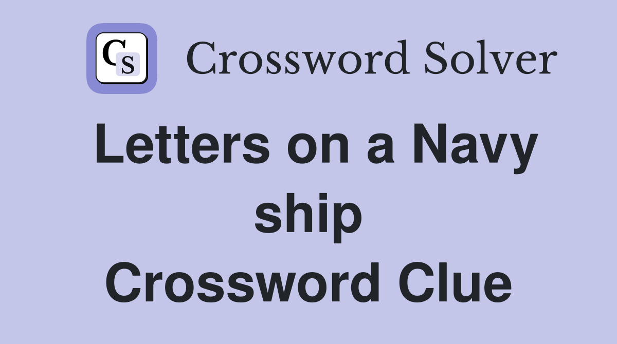 Letters on a Navy ship Crossword Clue