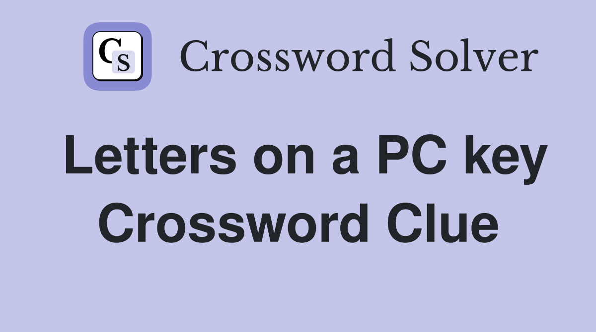 Letters on a PC key Crossword Clue