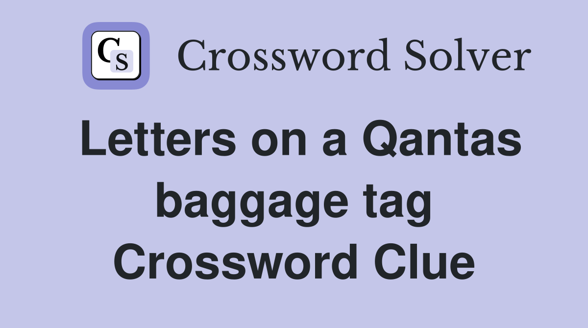 Letters on a Qantas baggage tag Crossword Clue
