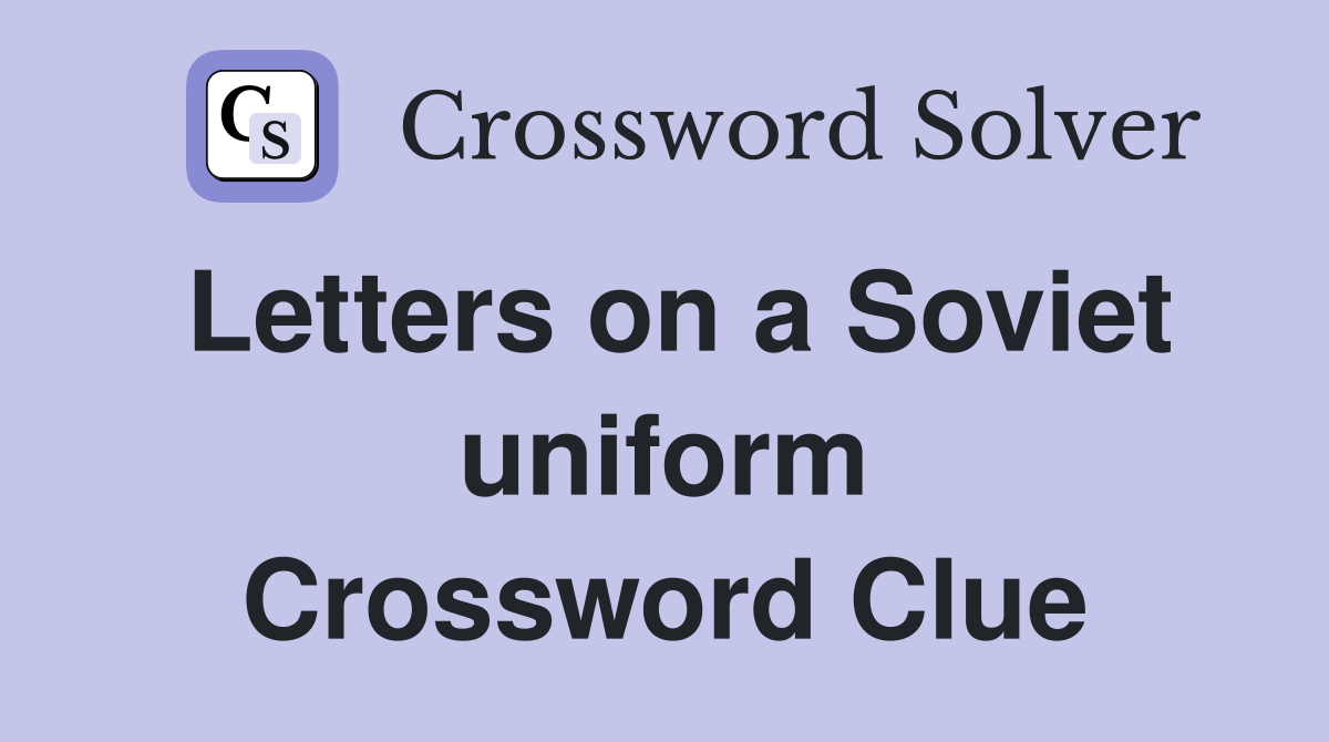 Letters on a Soviet uniform Crossword Clue