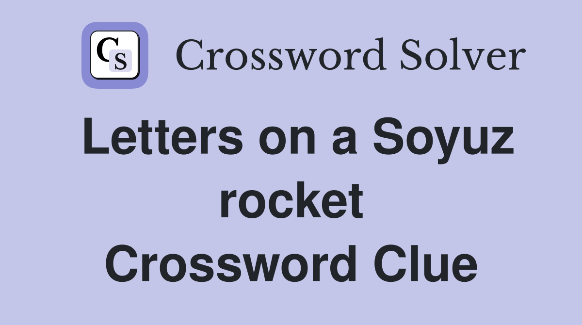 Letters on a Soyuz rocket Crossword Clue