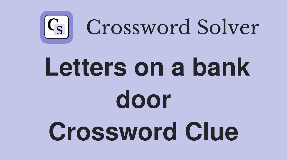 Letters on a bank door Crossword Clue