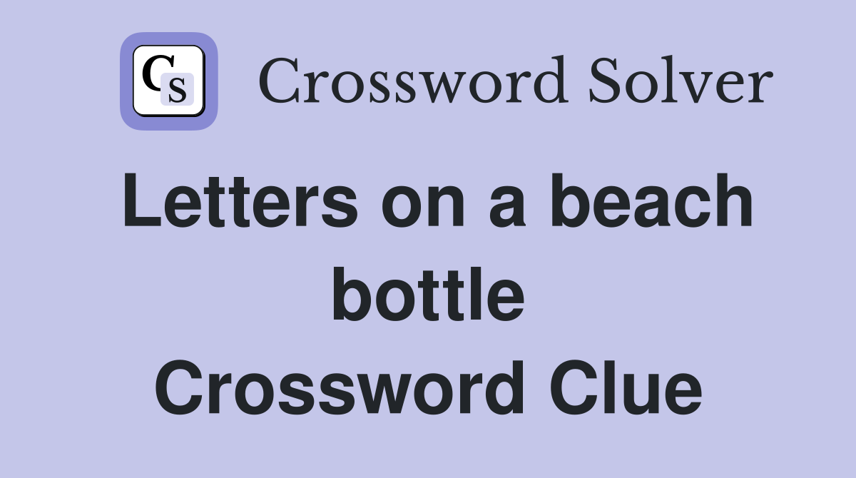 Letters on a beach bottle Crossword Clue
