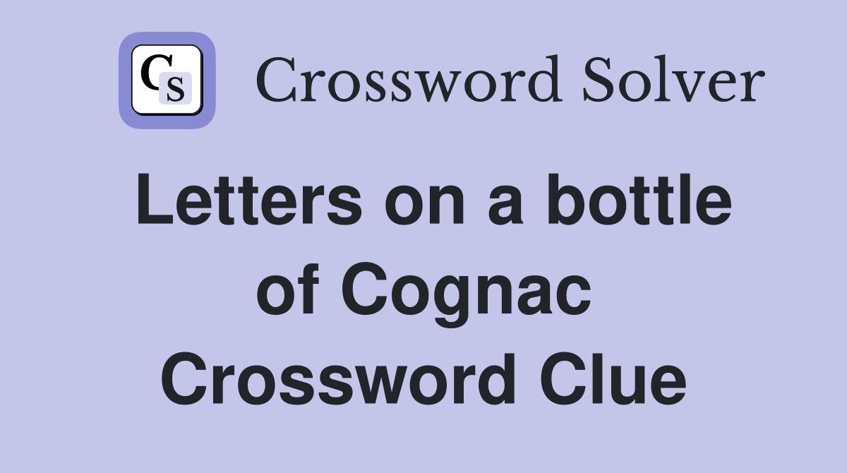 Letters on a bottle of Cognac Crossword Clue