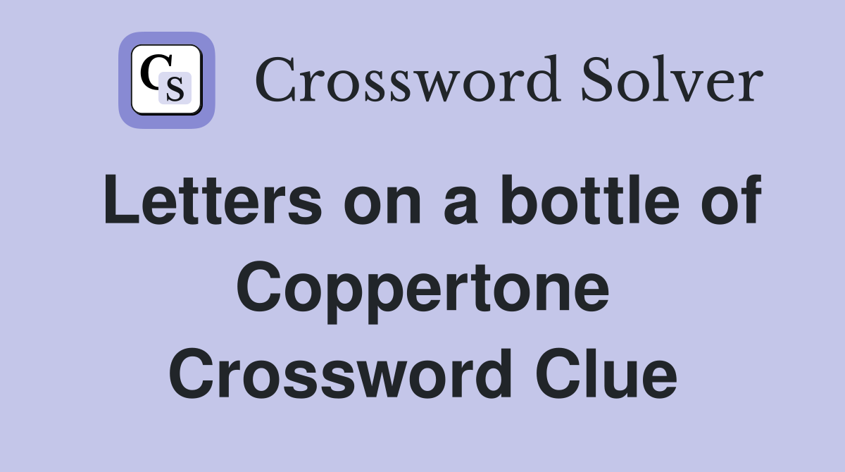 Letters on a bottle of Coppertone Crossword Clue