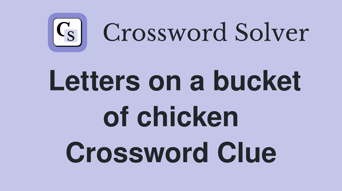Letters on a bucket of chicken Crossword Clue