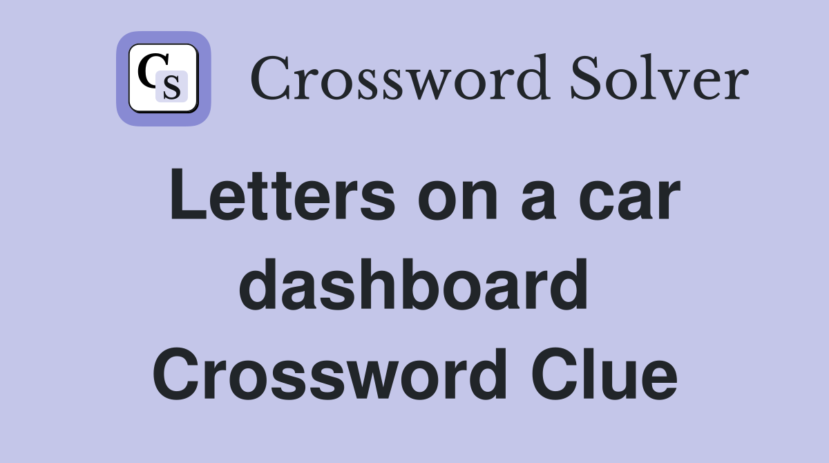 Letters on a car dashboard Crossword Clue
