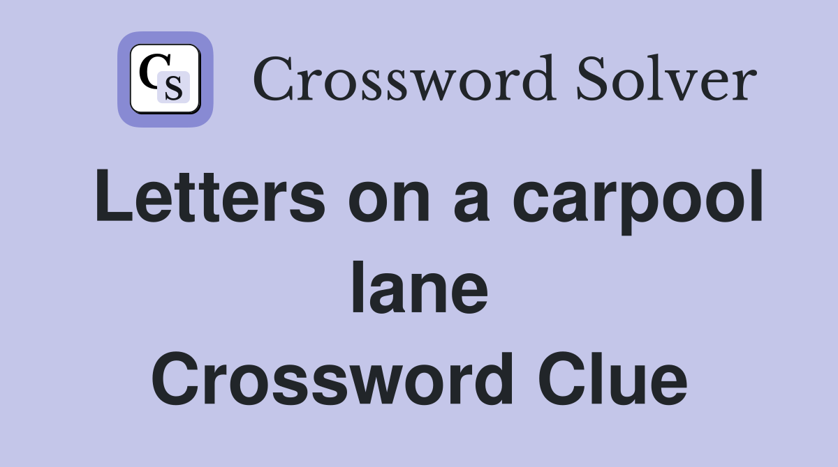 Letters on a carpool lane Crossword Clue