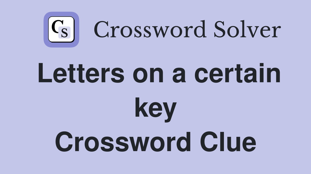 Letters on a certain key Crossword Clue