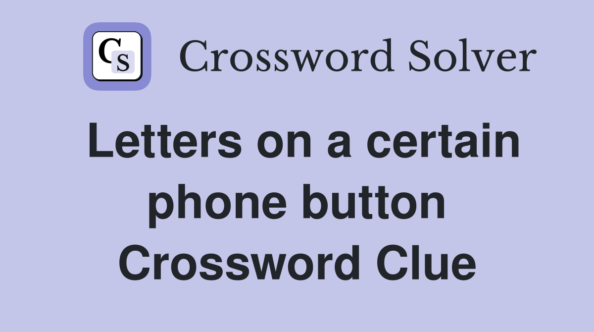 Letters on a certain phone button Crossword Clue