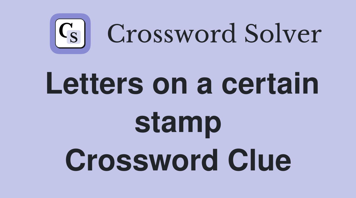 Letters on a certain stamp Crossword Clue