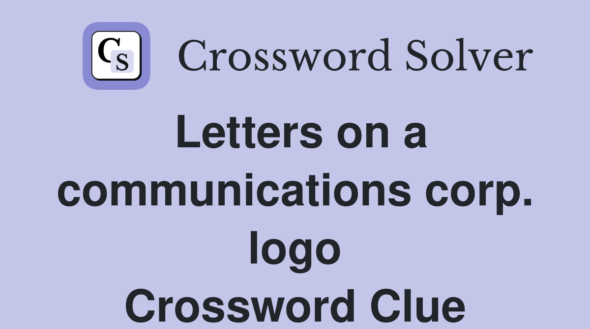 Letters on a communications corp. logo Crossword Clue