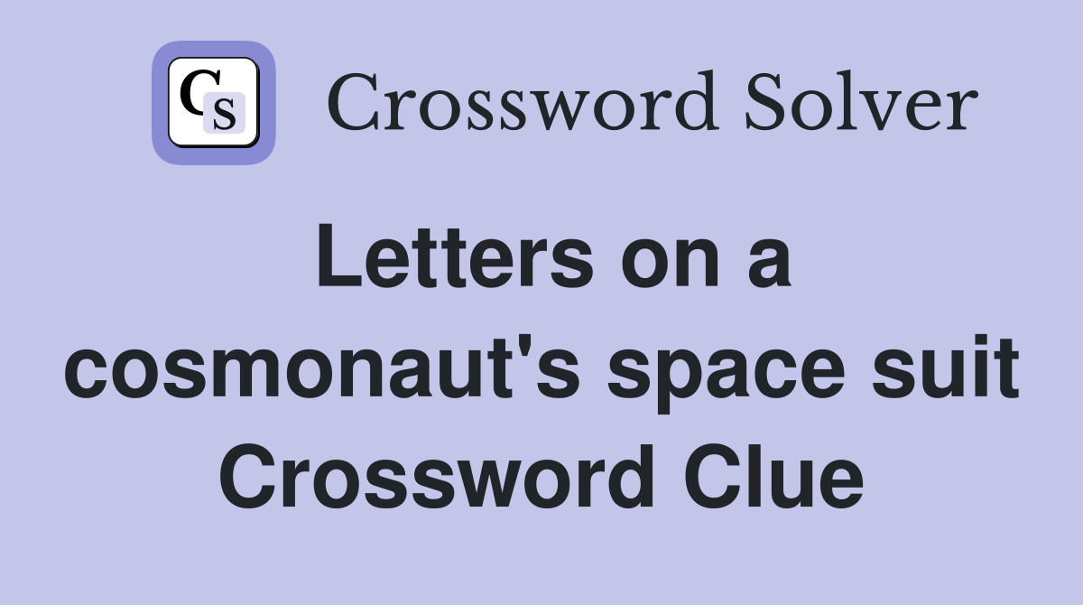 Letters on a cosmonaut's space suit Crossword Clue