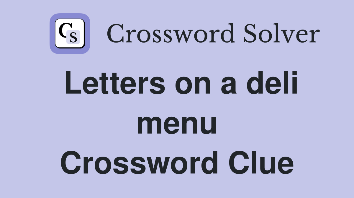 Letters on a deli menu Crossword Clue