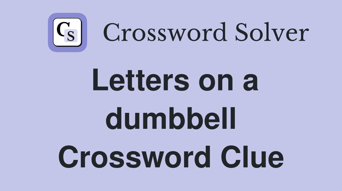 Letters on a dumbbell Crossword Clue