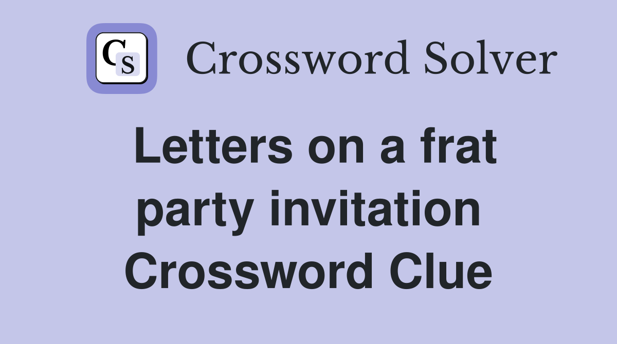 Letters on a frat party invitation Crossword Clue