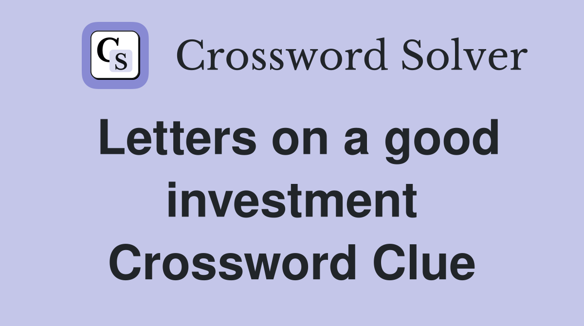 Letters on a good investment Crossword Clue