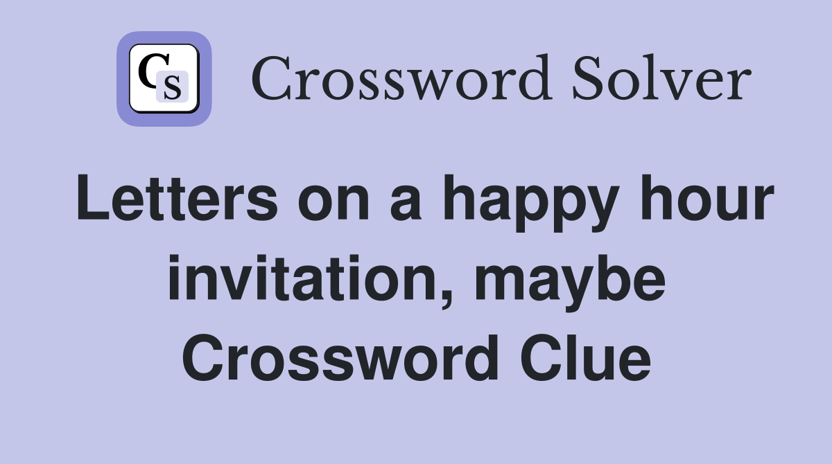 Letters on a happy hour invitation, maybe Crossword Clue