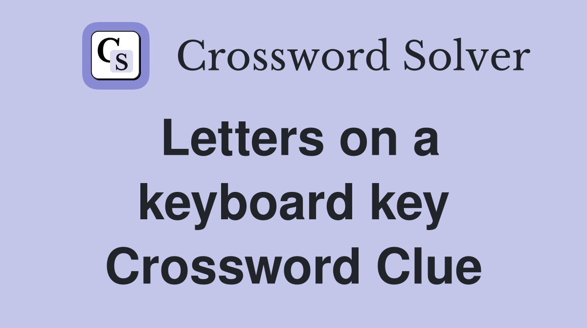 Letters on a keyboard key Crossword Clue