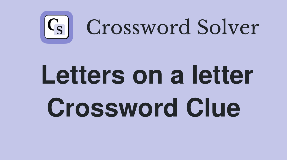 Letters on a letter Crossword Clue