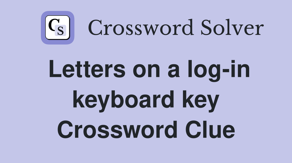 Letters on a log-in keyboard key Crossword Clue