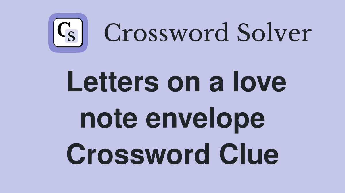 Letters on a love note envelope Crossword Clue