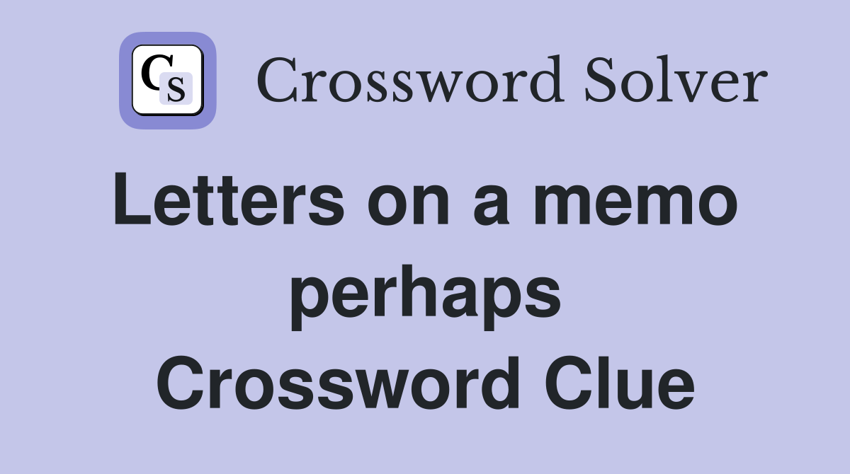 Letters on a memo  perhaps Crossword Clue