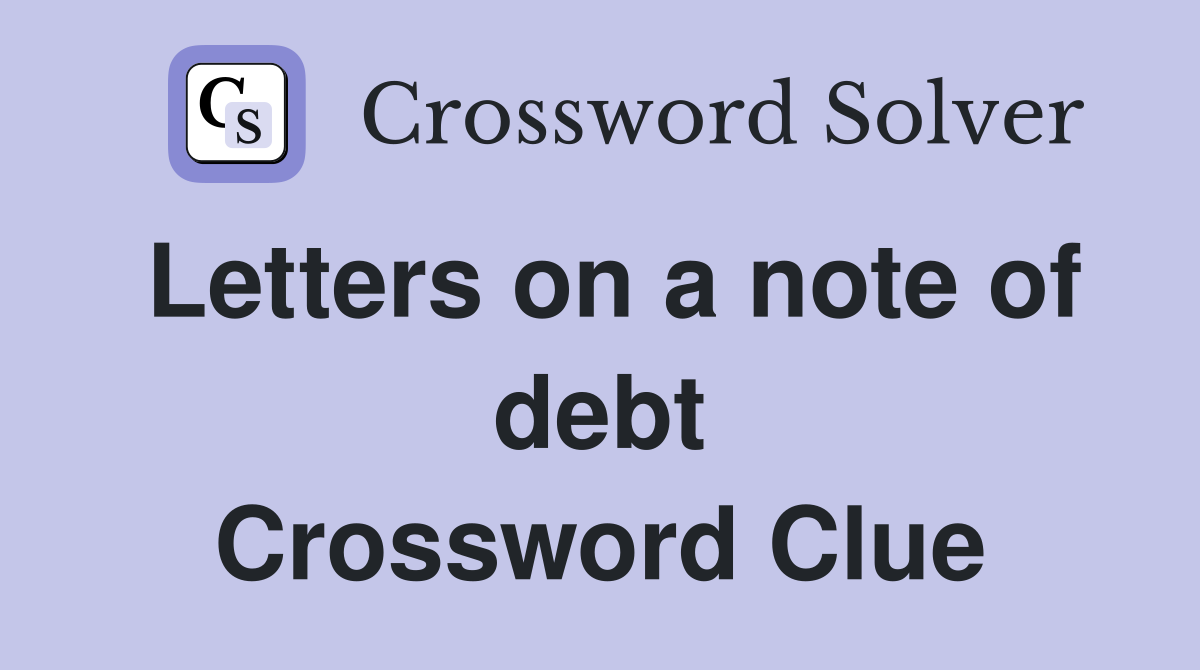 Letters on a note of debt Crossword Clue