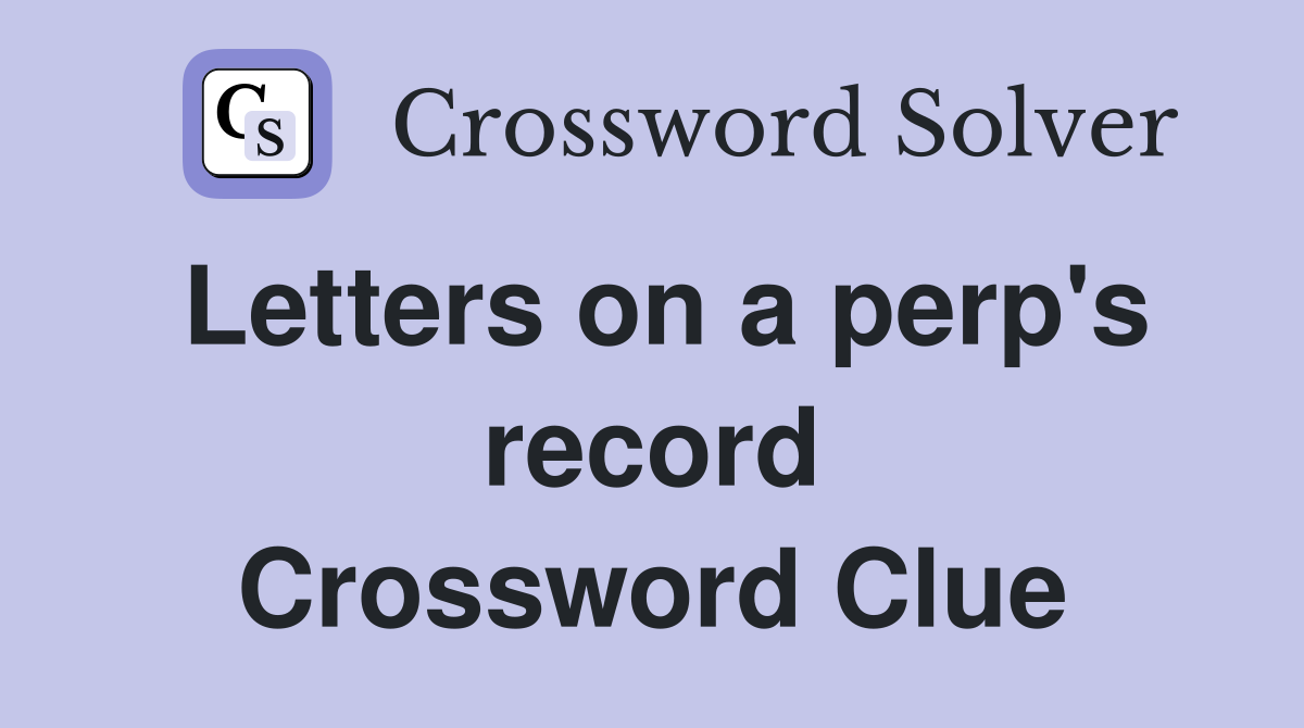 Letters on a perp's record Crossword Clue