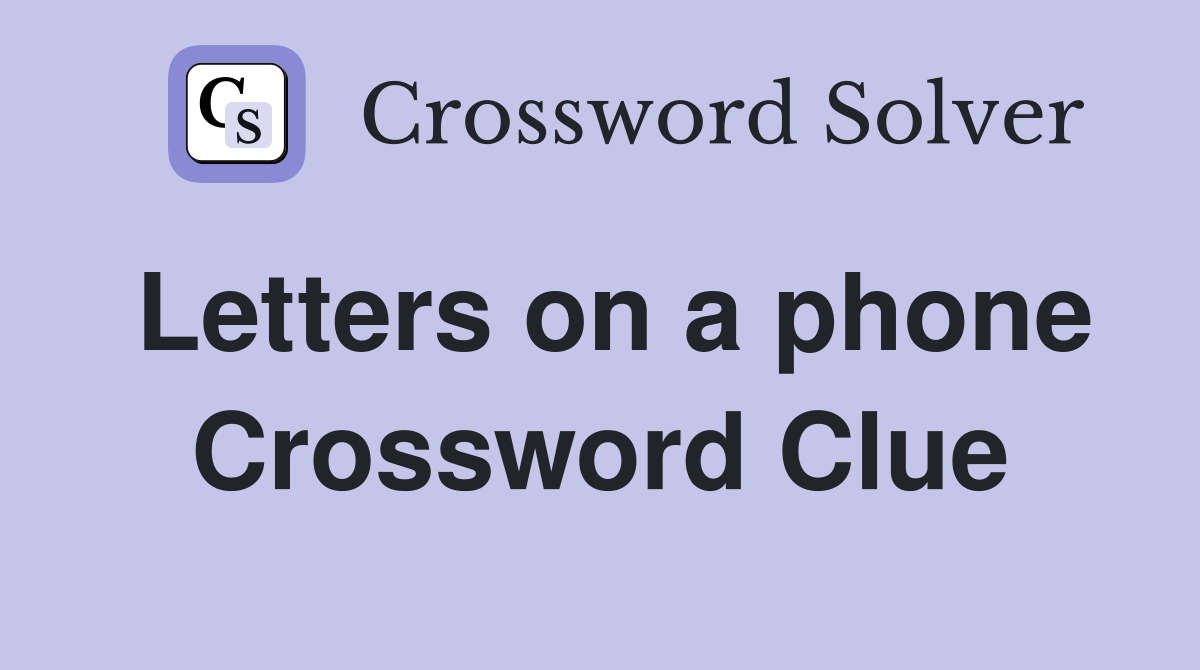 Letters on a phone Crossword Clue