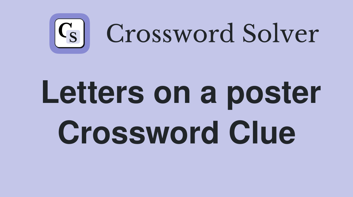Letters on a poster Crossword Clue