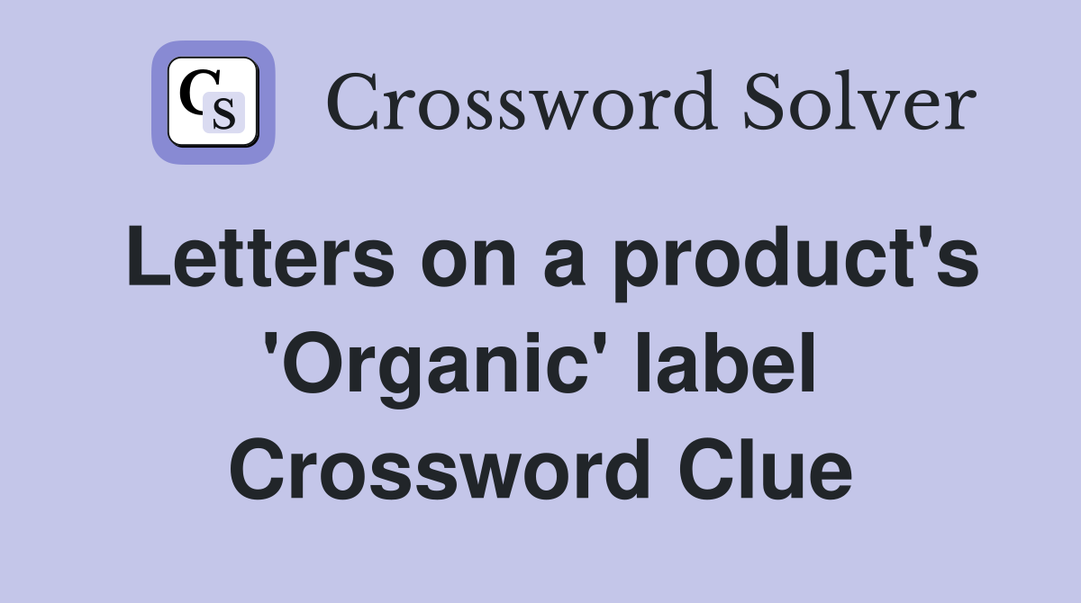Letters on a product's 'Organic' label Crossword Clue