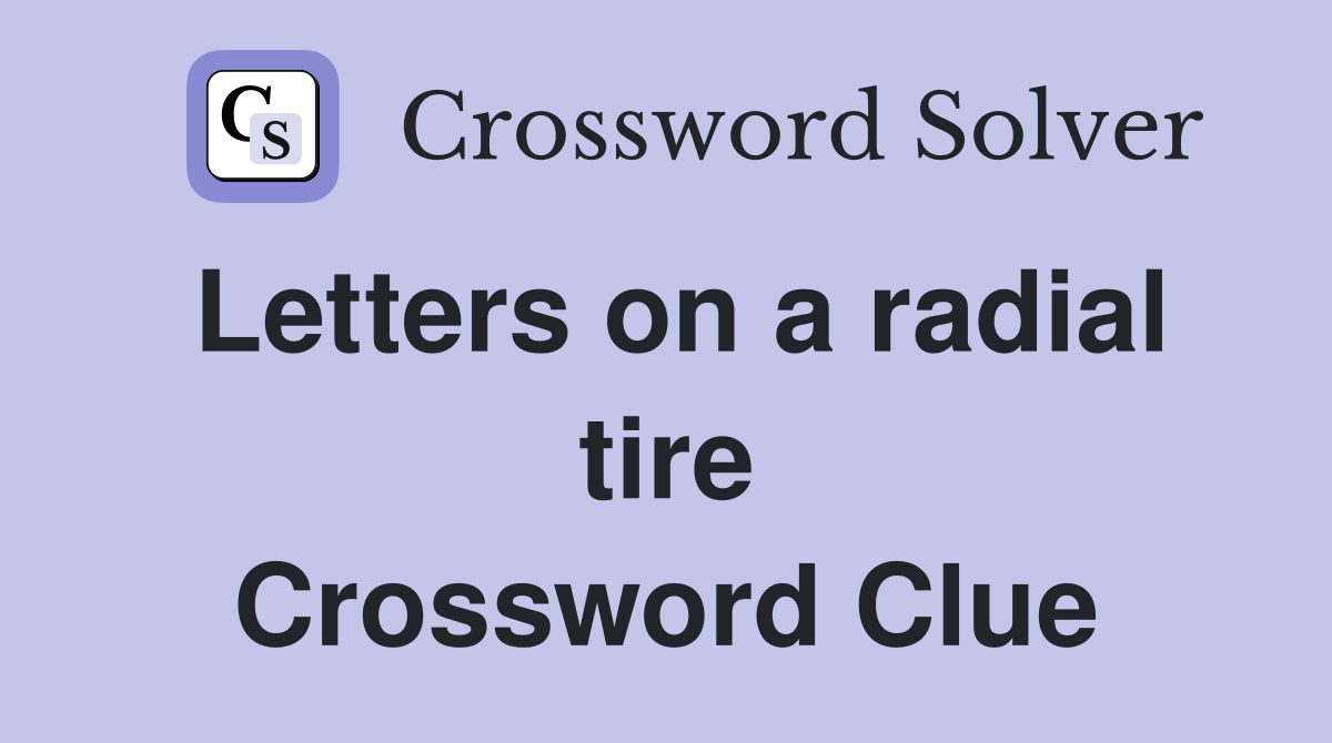 Letters on a radial tire Crossword Clue