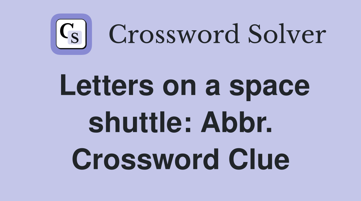 Letters on a space shuttle: Abbr. Crossword Clue