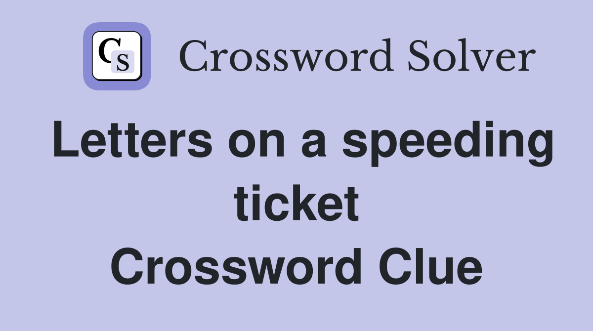 Letters on a speeding ticket Crossword Clue