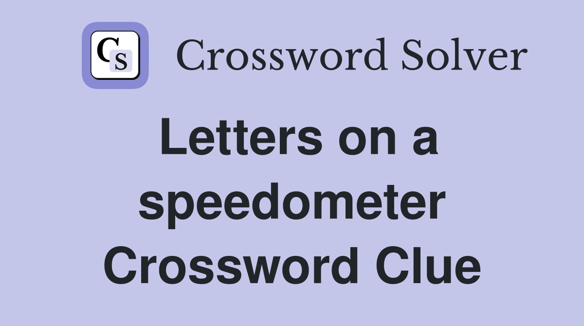 Letters on a speedometer Crossword Clue