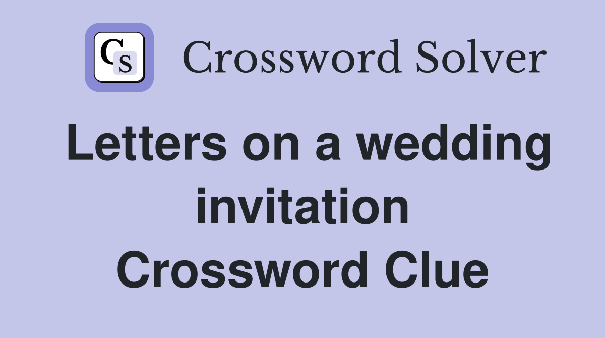 Letters on a wedding invitation Crossword Clue