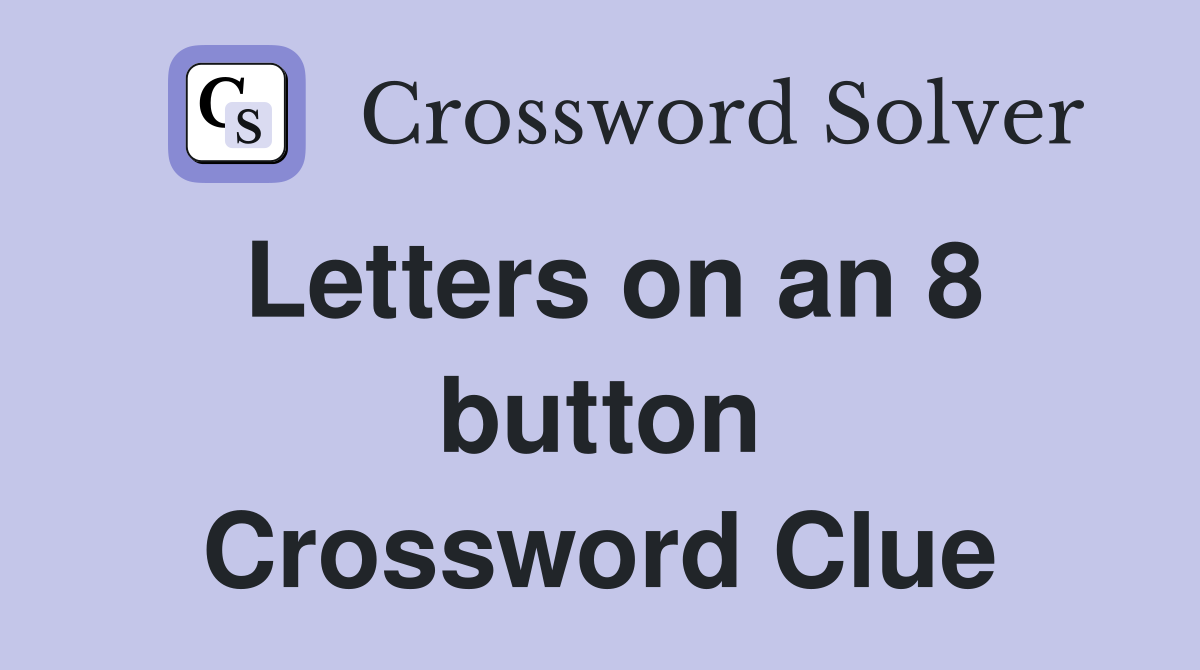 Letters on an 8 button Crossword Clue
