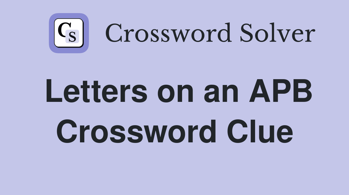 Letters on an APB Crossword Clue