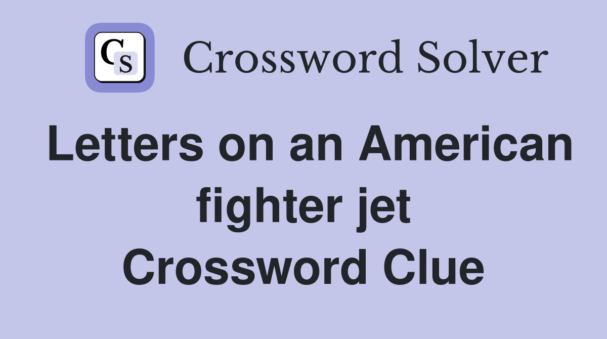 Letters on an American fighter jet Crossword Clue