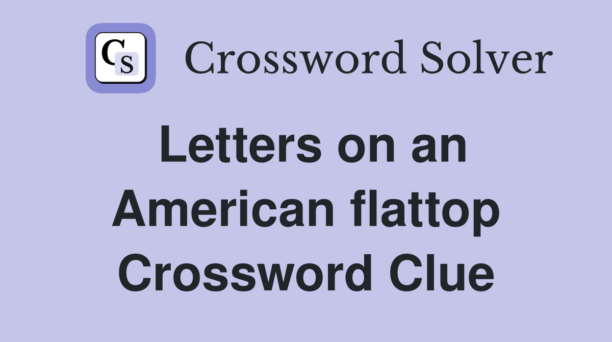 Letters on an American flattop Crossword Clue